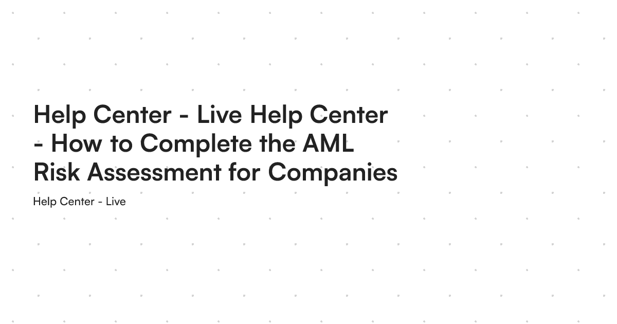 Help Center - Live Help Center - How to Complete the AML Risk ...